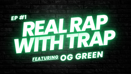WATCH - "Real Rap With Trap" (Episode 1) - OG Green